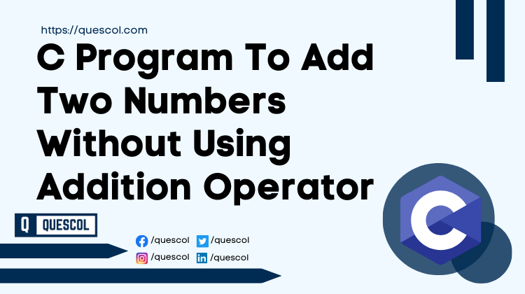 C Program To Add Two Numbers Without Using Addition Operator
