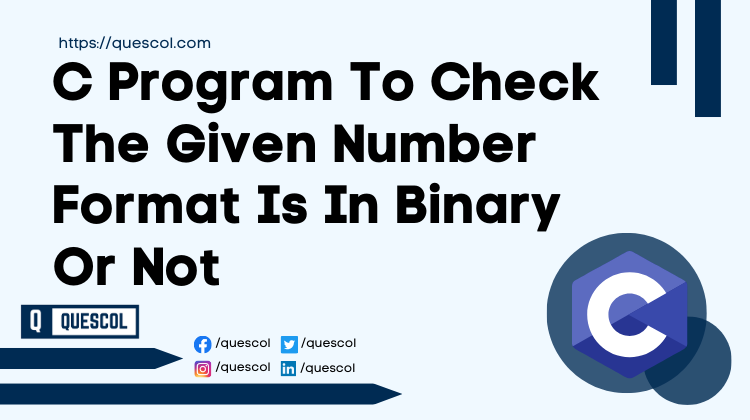 C Program To Check The Given Number Format Is In Binary Or Not