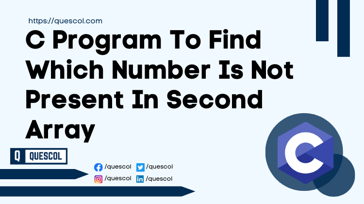 C Program To Find Which Number Is Not Present In Second Array
