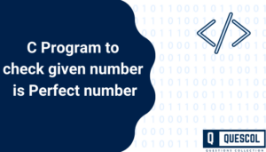 C Program to check given number is Perfect or not - Quescol