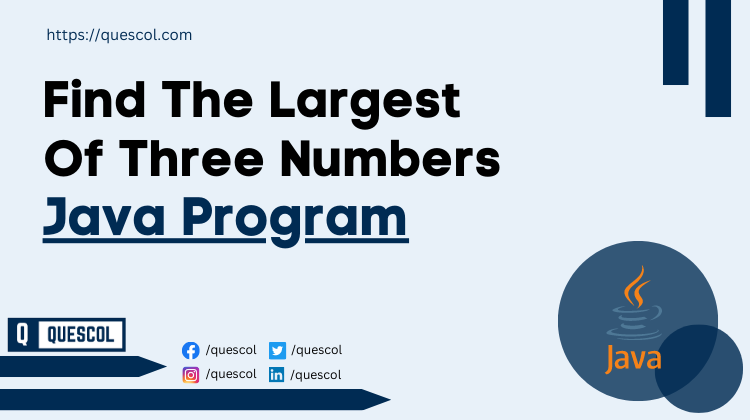 Find The Largest Of Three Numbers in java