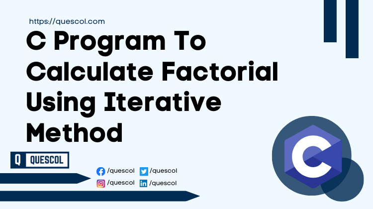 C Program To Calculate Factorial Using Iterative Method