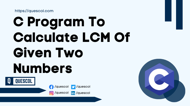 C Program To Calculate LCM Of Given Two Numbers