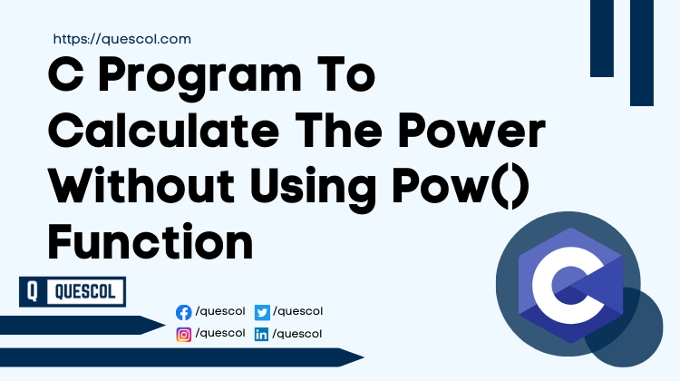 C Program To Calculate The Power Without Using Pow Function