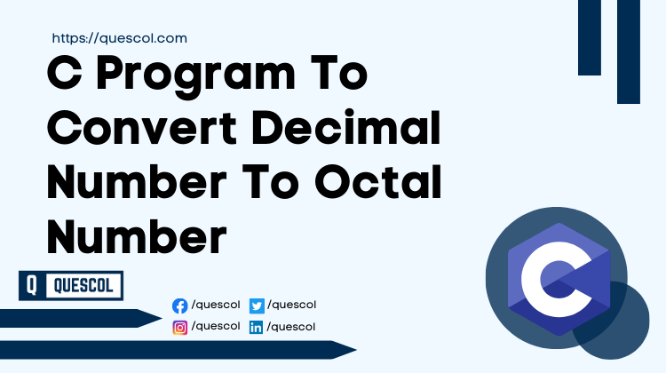 C Program To Convert Decimal Number To Octal Number