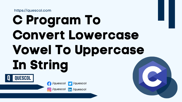 C Program To Convert Lowercase Vowel To Uppercase In String