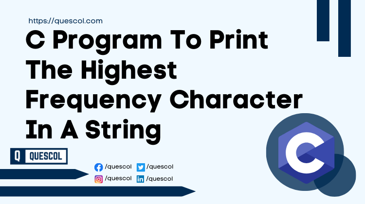 C Program To Print The Highest Frequency Character In A String
