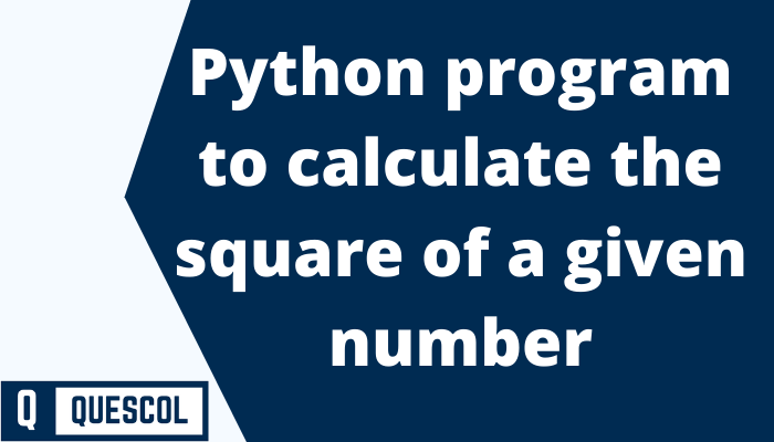 Python program to calculate the square of a given number