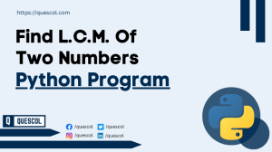 Python Program To Find L.c.m. Of Two Numbers - Quescol