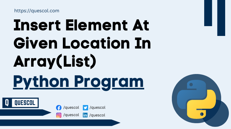 python program to Insert Element At Given Location In Array(List)