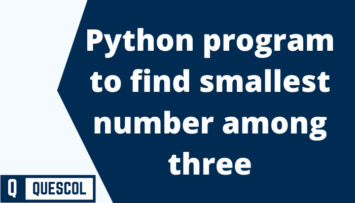Python program to find smallest number among three