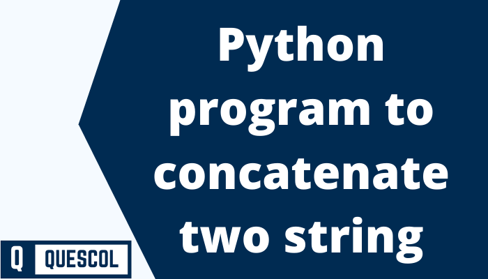Python program to concatenate two string