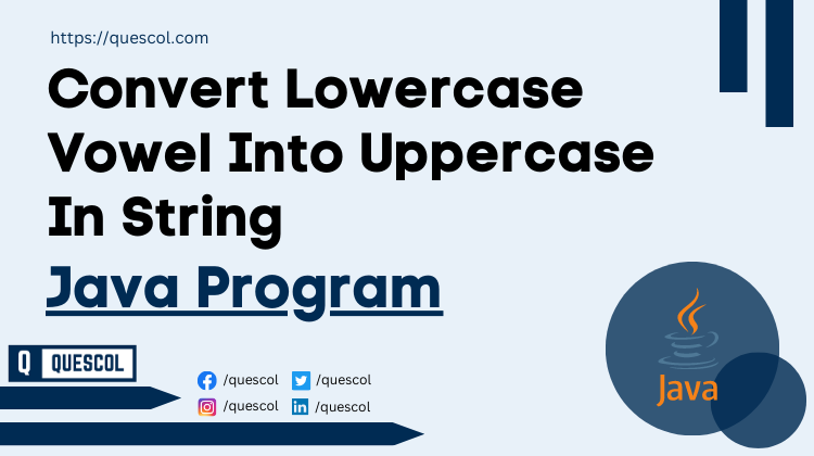 Convert Lowercase Vowel Into Uppercase In String in java