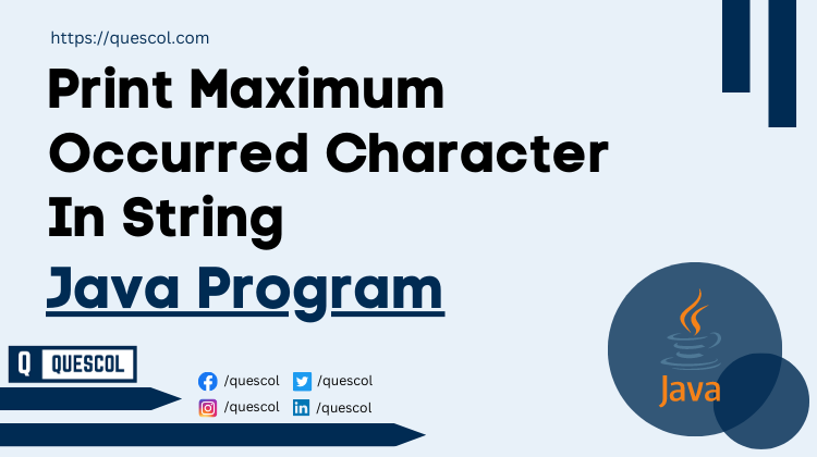 Print Maximum Occurred Character In String in java