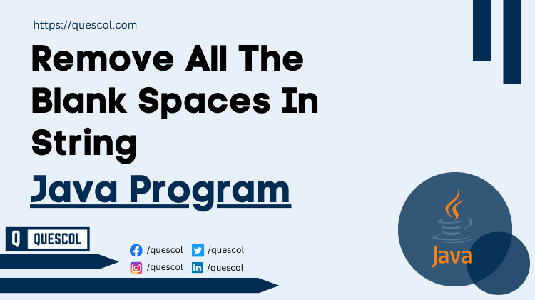 Java Program To Remove All The Blank Spaces In String Quescol