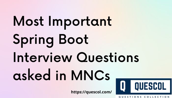  2022 most important spring boot interview questions quescol