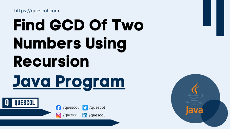 Java Program to find GCD of two Numbers using Recursion - Quescol