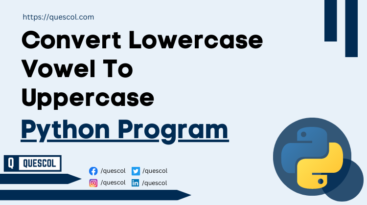 python program to Convert Lowercase Vowel To Uppercase