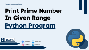 Python Program To Print Prime Number In Given Range Quescol