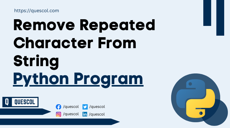 Python Program To Remove Repeated Character From String Quescol
